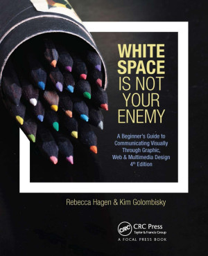 Book cover: White space is not your enemy : a beginner’s guide to communicating visually through graphic, web & multimedia design