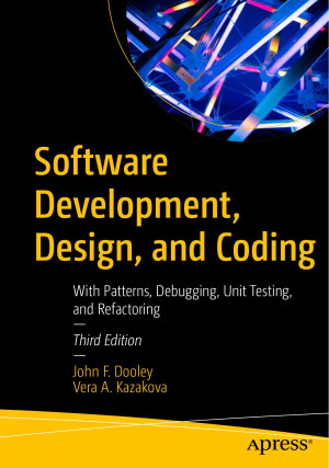 Book cover: Software development, design, and coding : with patterns, debugging, unit testing, and refactoring