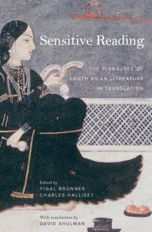 Book cover: Sensitive reading : the pleasures of south Asian literature in translation