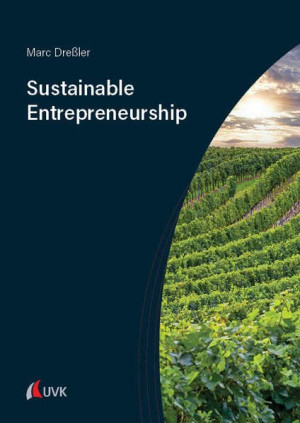 Book cover: Sustainable entrepreneurship : a guide to strategic business management for small entrepreneurs in the wine industry and beyond