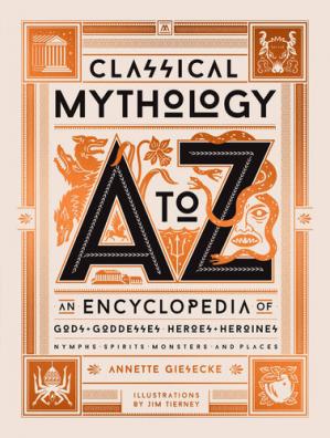 Book cover: Classical mythology A to Z : an encyclopedia of gods & goddesses, heroes & heroines, nymphs, spirits, monsters, and places