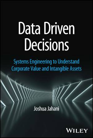 Book cover: Data driven decisions : systems engineering to understand corporate value and intangible assets