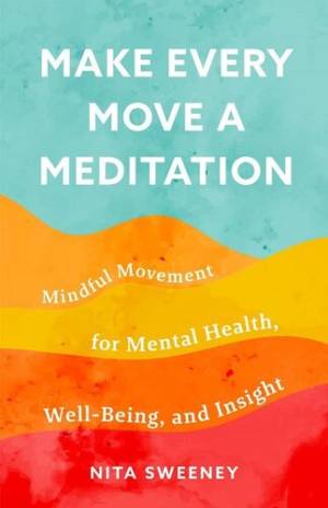 Book cover: Make every move a meditation mindful movement for mental health, well-being, and insight