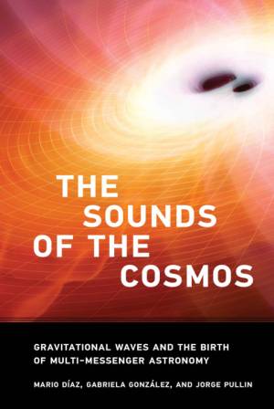 Book cover: The sounds of the cosmos : gravitational waves and the birth of multi-messenger astronomy