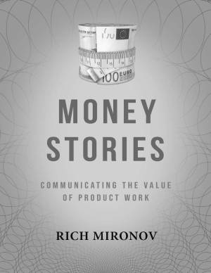 Book cover: Money stories : communicating the value of product work