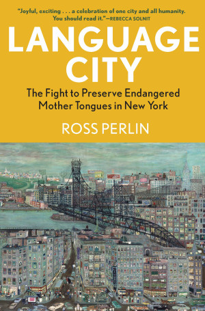 Book cover: Language city : the fight to preserve endangered mother tongues in New York