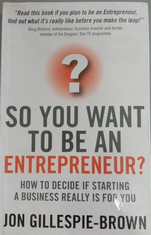 Book cover: So you want to be an entrepreneur? : how to decide if starting a business really is for you