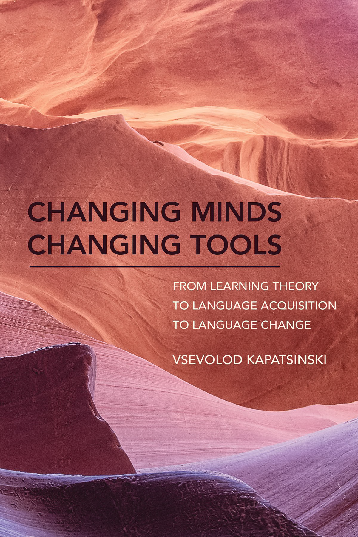 Book cover: Changing minds changing tools: from learning theory to language acquisition to language change.