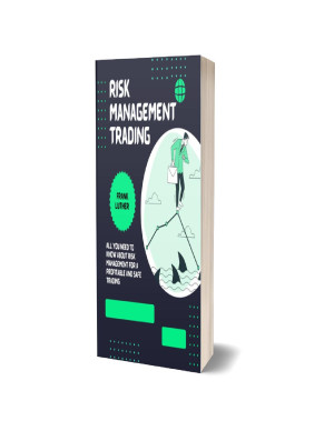 Book cover: Risk management trading : all you need to know about risk management for a profitable and safe trading frank luther what is risk management?