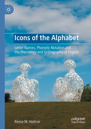 Book cover: Icons of the alphabet : letter names, phonetic notation and the phonology and orthography of english