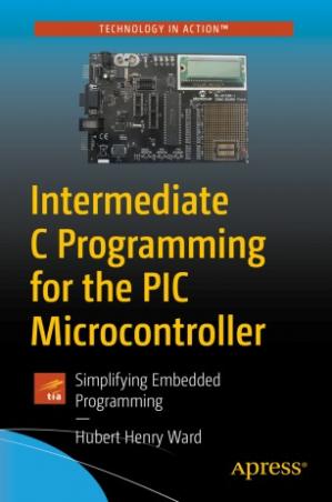 Book cover: Intermediate C programming for the PIC microcontroller : simplifying embedded programming