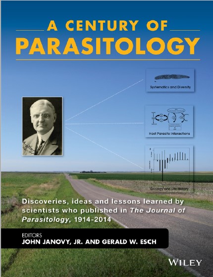 Book cover: A Century of parasitology: discoveries, ideas, and lessons learned by scientists who published in the Journal of Parasitology, 1914-2014.