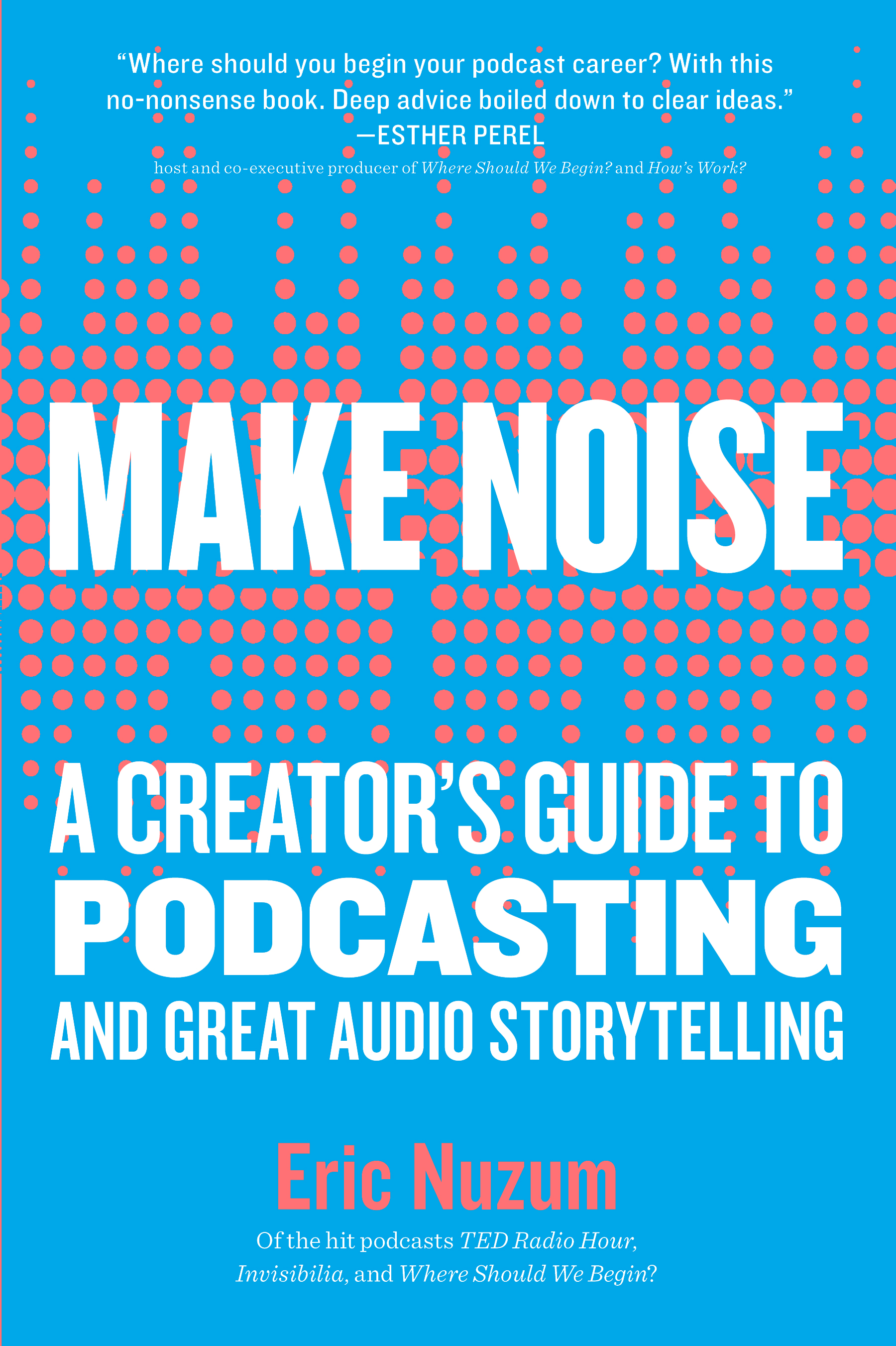 Book cover: Make noise: a creator's guide to podcasting and great audio storytelling.