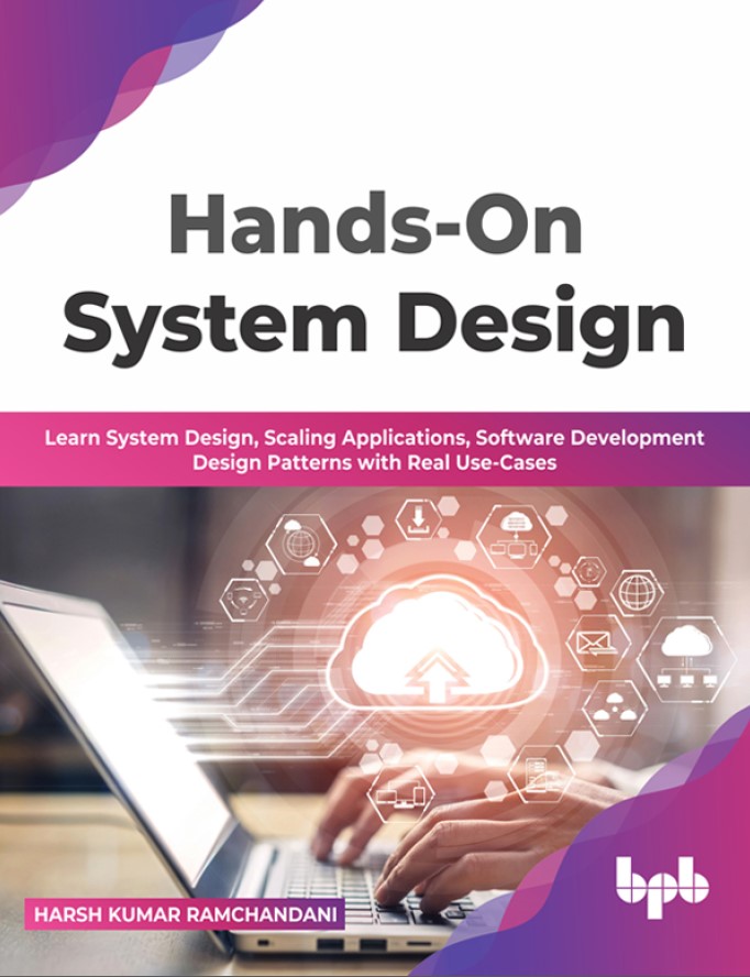 Book cover: Hands-on system design : learn system design, scaling applications, software development design patterns with real use-cases