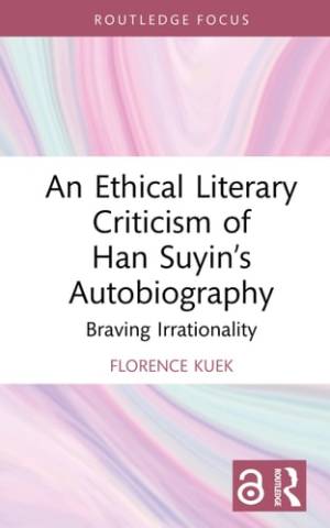 Book cover: An Ethical literary criticism of han suyin’s autobiography : braving irrationality