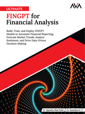 Book cover: Ultimate fingpt for financial analysis : build, train, and deploy fingpt models to automate financial reporting, forecast market trends, analyze sentiment, and drive data-driven decision-making