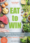Book cover: Eat to win : nutrition for peak performance in female team sport athletes