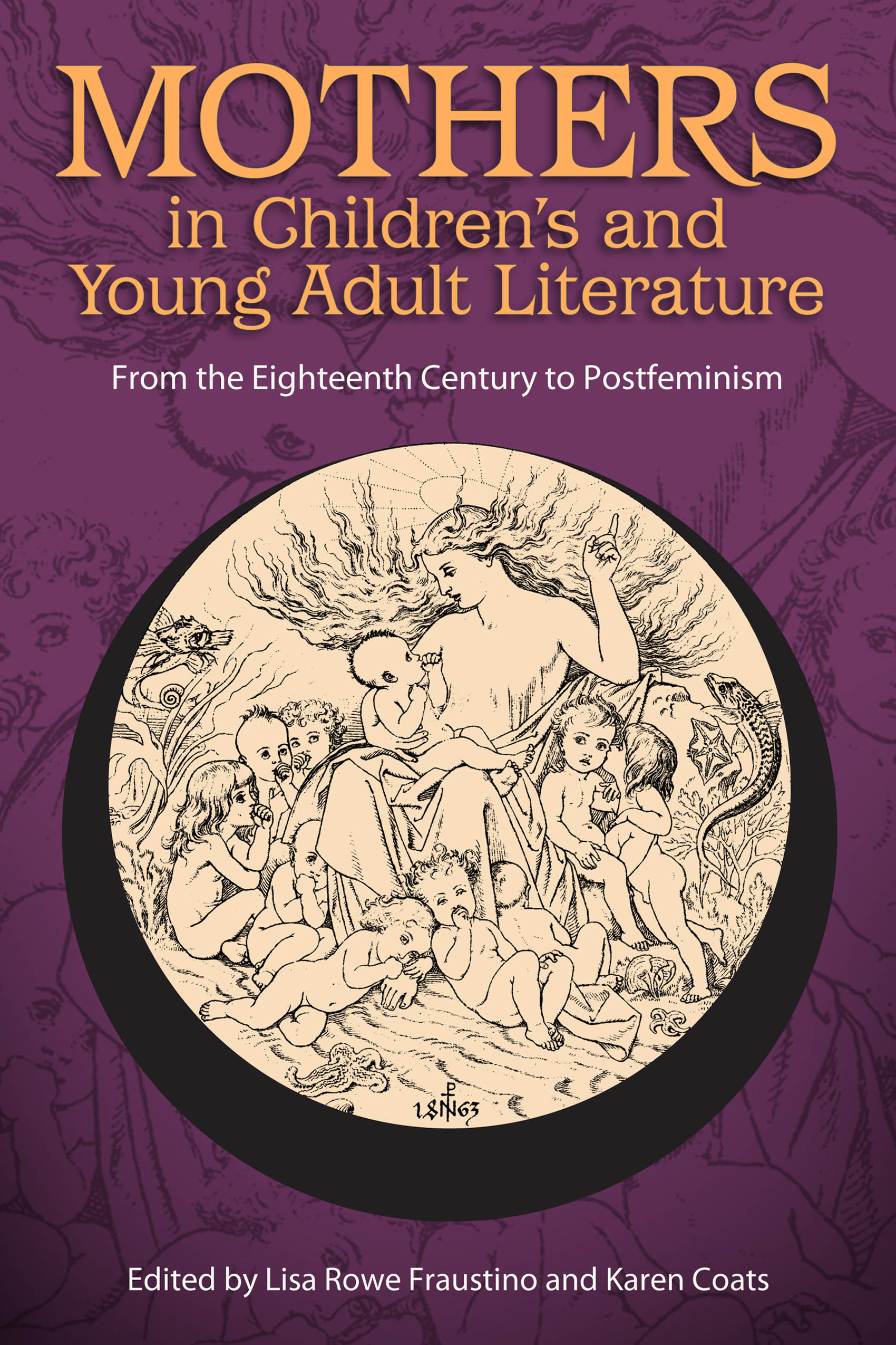 Book cover: Mothers in children's and young adult literature: from the eighteenth century to postfeminism.
