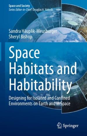 Book cover: Space habitats and habitability : designing for isolated and confined environments on earth and in space