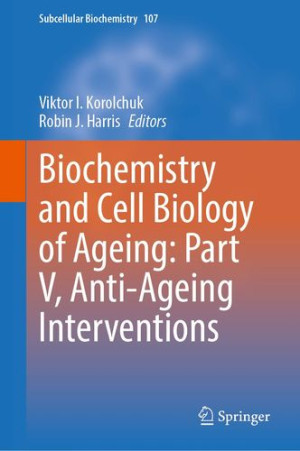 Book cover: Biochemistry and cell biology of ageing: part v, anti-ageing interventions