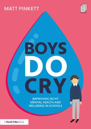 Book cover: Boys do cry : improving boys’ mental health and wellbeing in schools