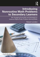 Book cover: Introducing nonroutine math problems to secondary learners : 60+ engaging examples and strategies to improve higher-order problem-solving skills
