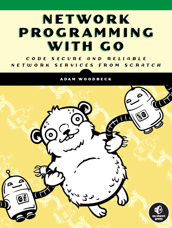 Book cover: Network programming with GO: code secure and reliable network services from scratch
