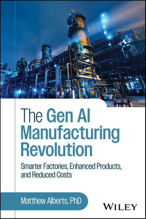 Book cover: The Gen ai manufacturing revolution : smarter factories, enhanced products, and reduced costs