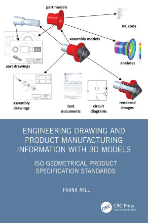 Book cover: Engineering drawing and product manufacturing information with 3d models : iso geometrical product specification standards