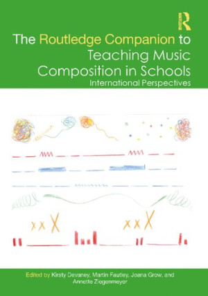 Book cover: The Routledge companion to teaching music composition in schools : international perspectives