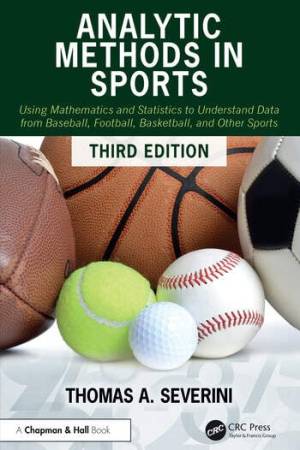 Book cover: Analytic methods in sports : using mathematics and statistics to understand data from baseball, football, basketball, and other sports