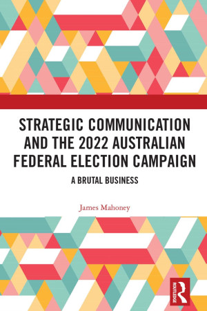 Book cover: Strategic communication and the 2022 Australian federal election campaign : a brutal business