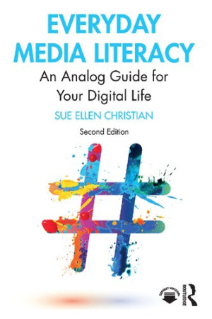 Book cover: Everyday media literacy : an analog guide for your digital life