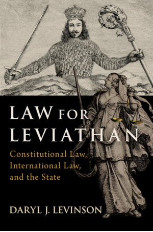 Book cover: Law for leviathan : constitutional law, international law, and the state