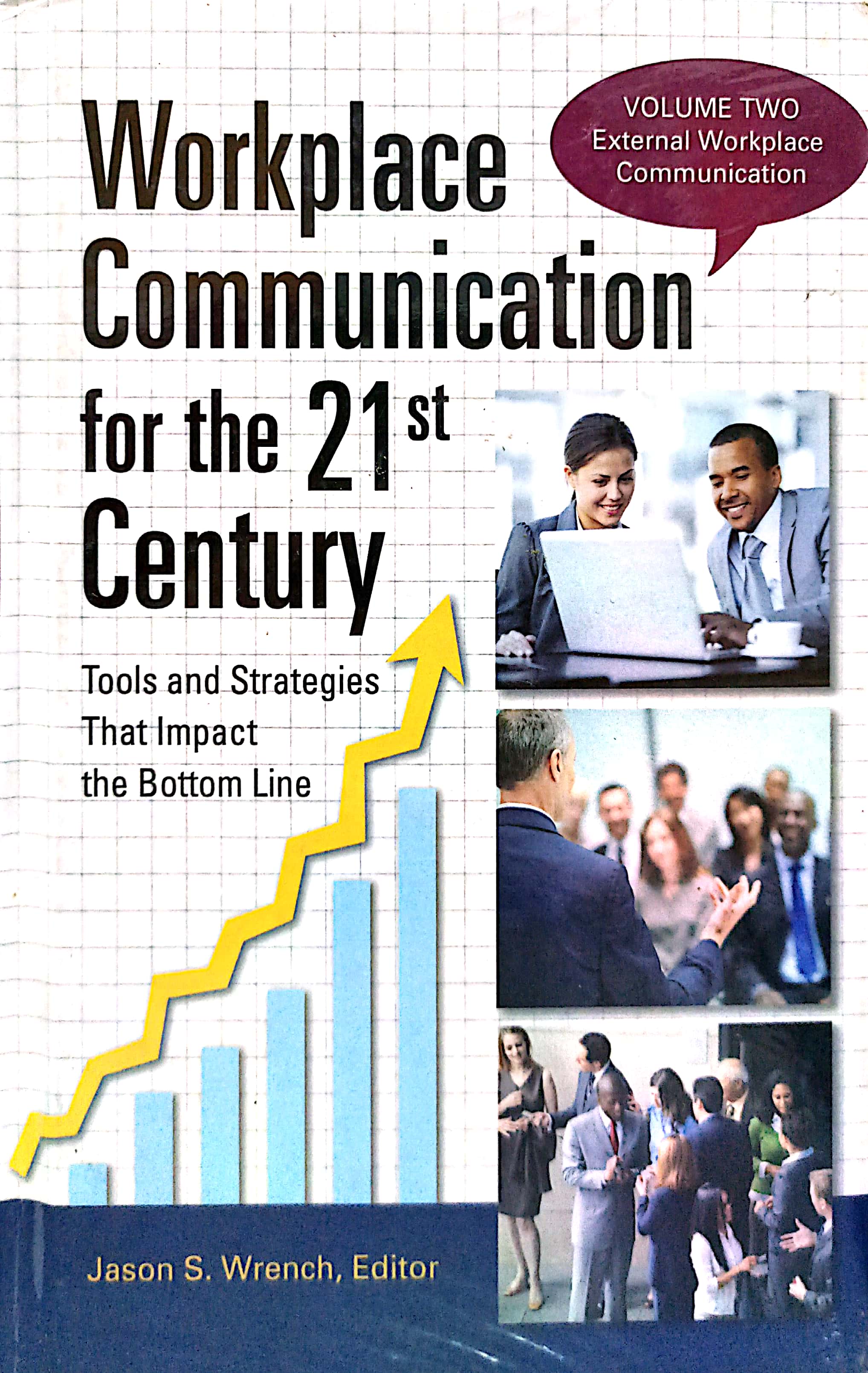 Book cover: Workplace communication for the 21st century: tool and strategisies that impact the bottom line vol. 2
