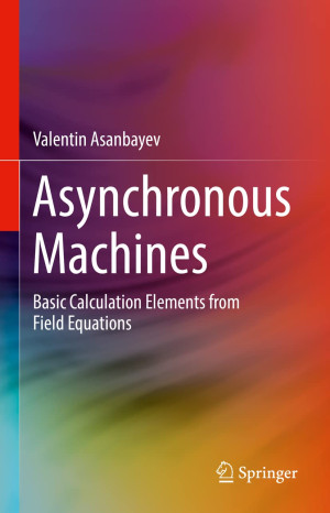 Book cover: Asynchronous machines : basic calculation elements from field equations