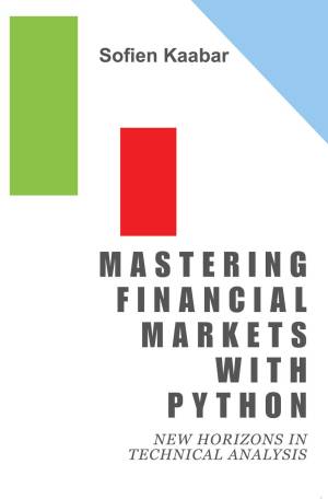 Book cover: Mastering financial markets with python : new horizons in technical analysis