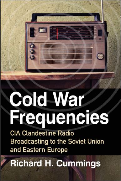 Book cover: Cold war frequencies: CIA clandestine radio broadcasting to the soviet union and eastern Europe