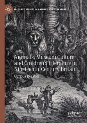Book cover: Animals, museum culture and children’s literature in nineteenth-century Britain