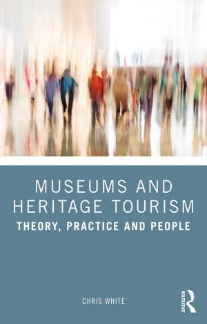 Book cover: Museums and heritage tourism : theory, practice and people