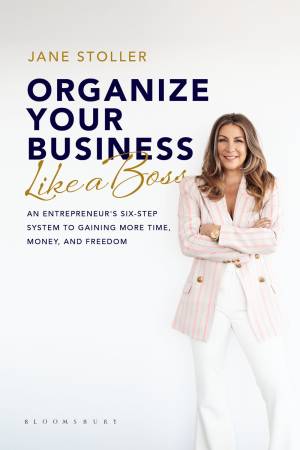 Book cover: Organize your business : like a boss : an entrepreneur’s six-step system to gaining more time, money, and freedom