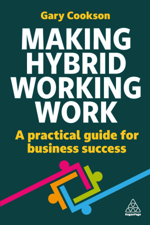 Book cover: Making hybrid working work : a practical guide for business success