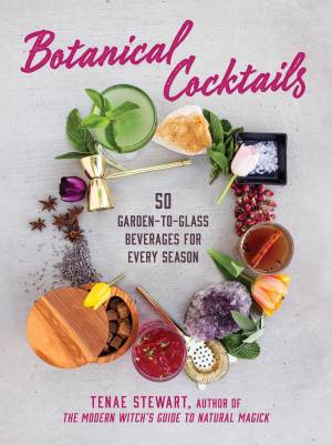Book cover: Botanical cocktails 50 garden-to-glass beverages for every season