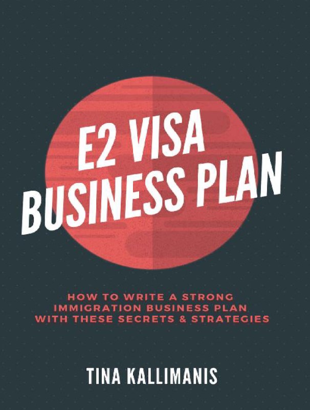 Book cover: E2 visa business plan : how to write a strong immigration business plan with these secrets & strategies