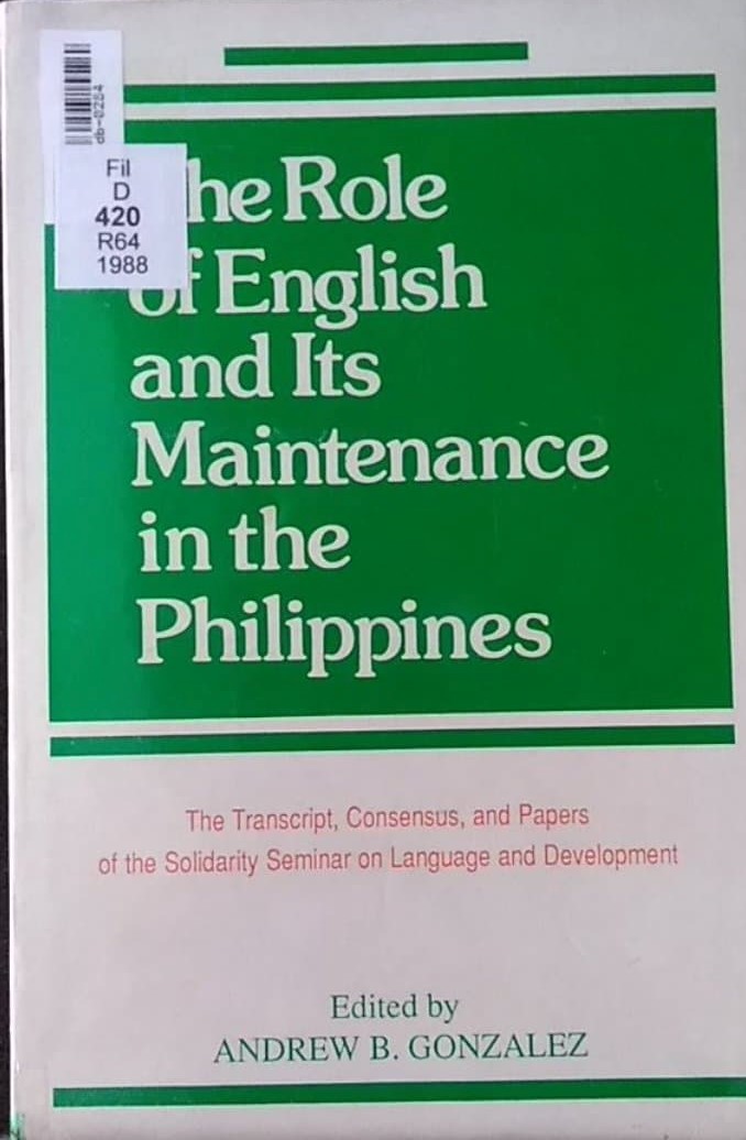 Book cover: The Role of English and its maintenance in the Philippines : the transcript, consensus and papers of the solidarity seminar on language and development