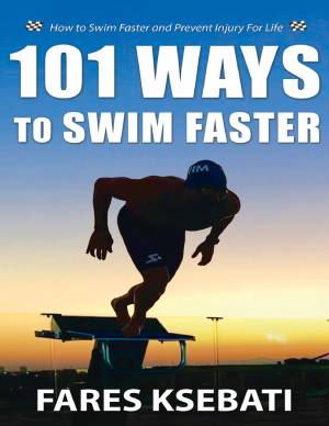 Book cover: 101 Ways to swim faster how to swim faster and prevent injury for life