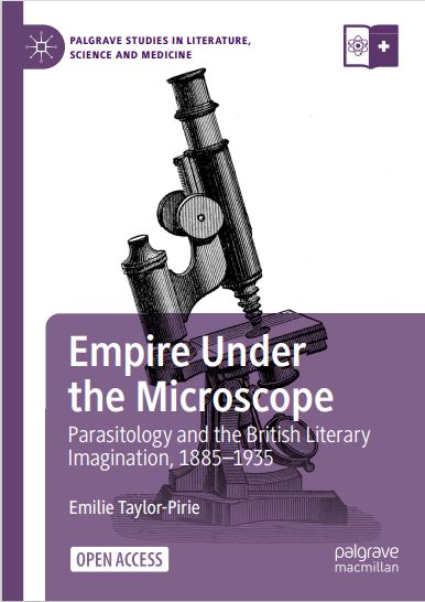 Book cover: Empire under the microscope: parasitology and the British literary imagination, 1885-1935.
