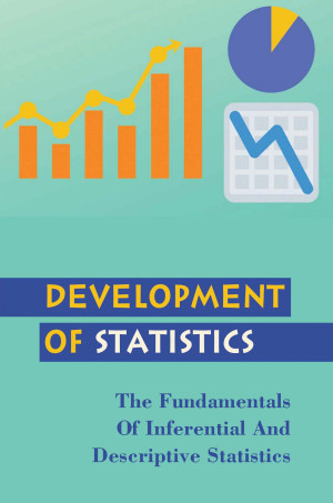 Book cover: Development of statistics : the fundamentals of inferential and descriptive statistics