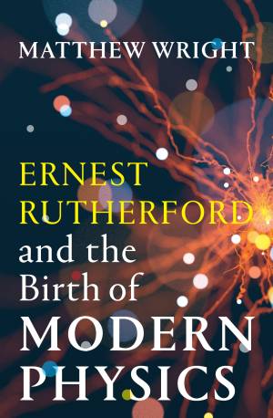 Book cover: Ernest Rutherford and the birth of modern physics