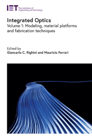 Book cover: Integrated optics : modeling, material platforms and fabrication techniques, volume 1